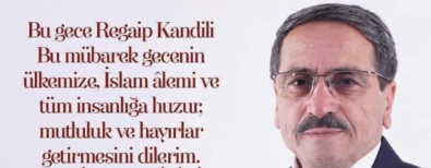 BAŞKAN KILIÇ’DAN  REGAİB KANDİLİ MESAJI “İSLAM ÂLEMİNİN REGAİB KANDİLİ’Nİ TEBRİK EDİYORUM”